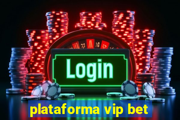 plataforma vip bet